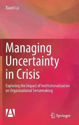 bokomslag Managing Uncertainty in Crisis