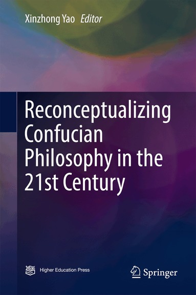Xinzhong Yao - Reconceptualizing Confucian Philosophy in the 21st Century, Inbunden