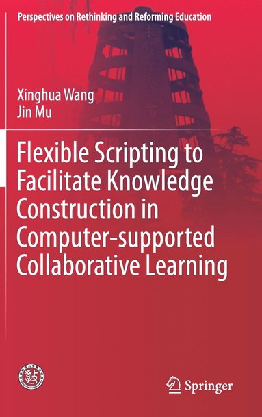 bokomslag Flexible Scripting to Facilitate Knowledge Construction in Computer-supported Collaborative Learning