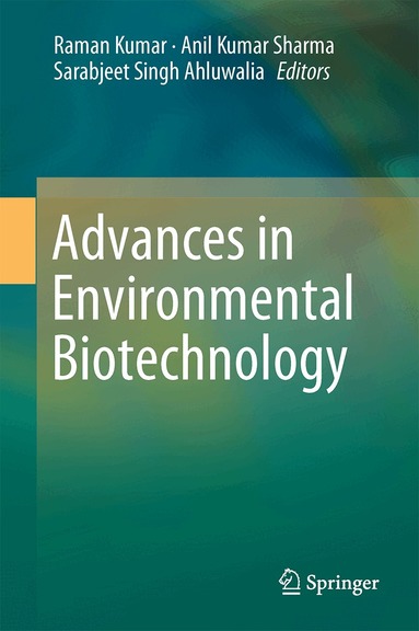 Raman Kumar, Anil Kumar Sharma, Sarabjeet Singh Ahluwalia - Advances in Environmental Biotechnology, Inbunden