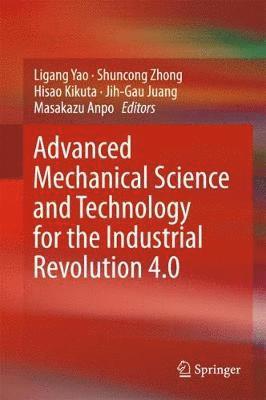 Advanced Mechanical Science and Technology for the Industrial Revolution 4.0 1