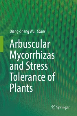 Arbuscular Mycorrhizas and Stress Tolerance of Plants 1