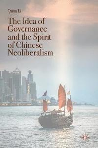 bokomslag The Idea of Governance and the Spirit of Chinese Neoliberalism