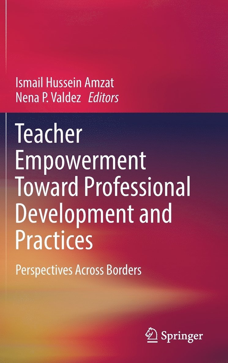 Ismail Hussein Amzat, Nena P. Valdez - Teacher Empowerment Toward Professional Development and Practices, Inbunden