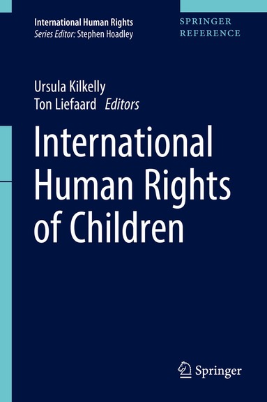 Ursula Kilkelly, Ton Liefaard - International Human Rights of Children, Inbunden
