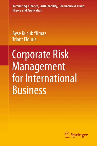 Ayse Kucuk Yilmaz, Triant Flouris - Corporate Risk Management for International Business, Inbunden