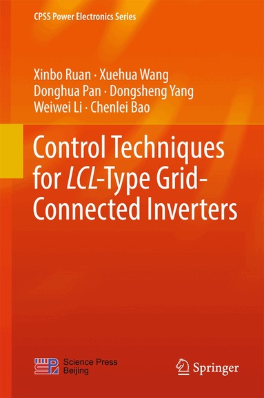 Xinbo Ruan, Xuehua Wang, Donghua Pan, Dongsheng Yang, Weiwei Li, Chenlei Bao - Control Techniques for LCL-Type Grid-Connected Inverters, Inbunden