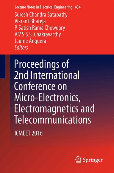 Suresh Chandra Satapathy, Vikrant Bhateja, P. Satish Rama Chowdary, V.V.S.S. Sameer Chakravarthy, Jaume Anguera - Proceedings of 2nd International Conference on Micro-Electronics, Electromagnetics and Telecommunications, Inbunden