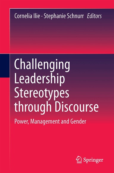 Cornelia Ilie, Stephanie Schnurr - Challenging Leadership Stereotypes Through Discourse, Inbunden