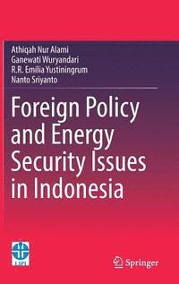 bokomslag Foreign Policy and Energy Security Issues in Indonesia