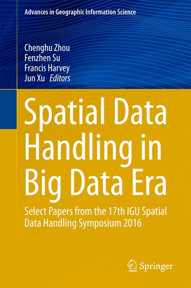Chenghu Zhou, Fenzhen Su, Francis Harvey, Jun Xu - Spatial Data Handling in Big Data Era, Inbunden