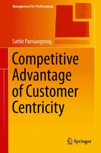 bokomslag Competitive Advantage of Customer Centricity