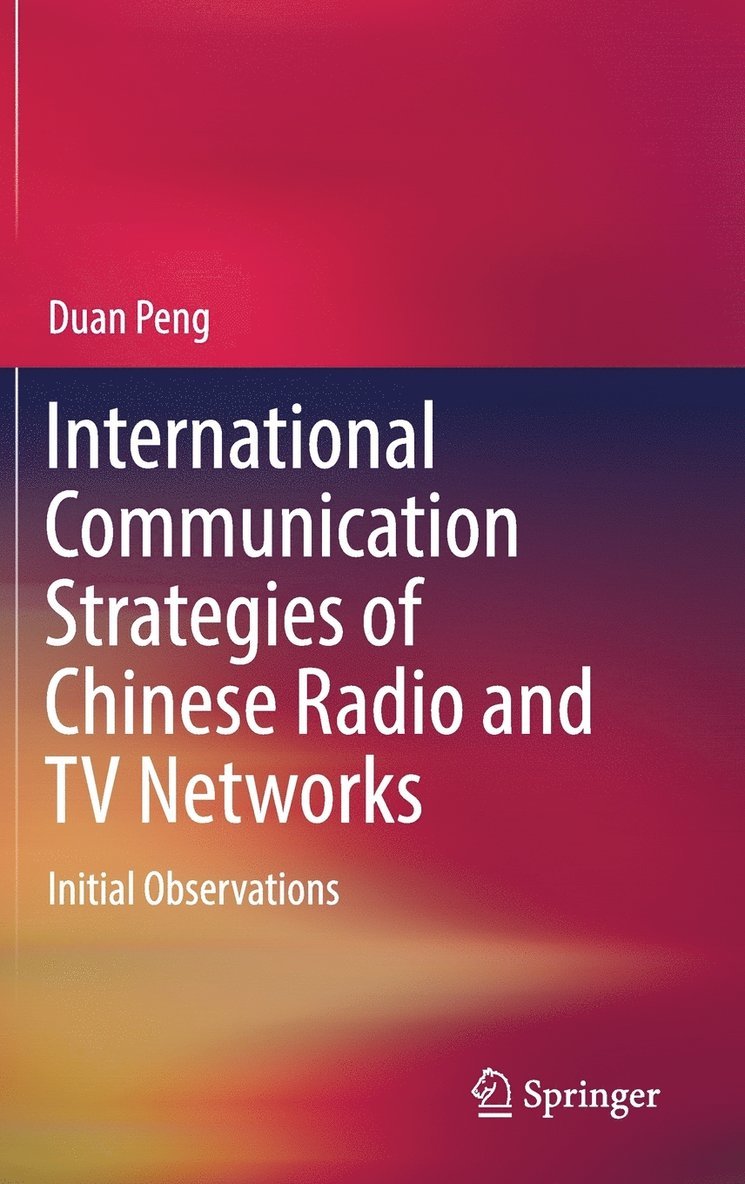Duan Peng - International Communication Strategies of Chinese Radio and TV Networks, Inbunden