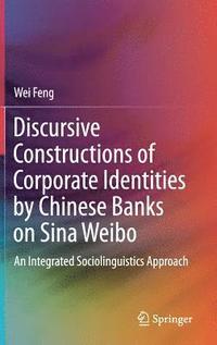 bokomslag Discursive Constructions of Corporate Identities by Chinese Banks on Sina Weibo