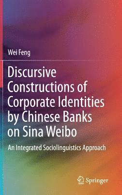 Discursive Constructions of Corporate Identities by Chinese Banks on Sina Weibo 1