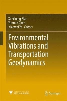 Xuecheng Bian, Yunmin Chen, Xiaowei Ye - Environmental Vibrations and Transportation Geodynamics, Inbunden