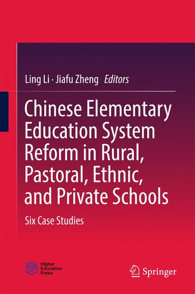 bokomslag Chinese Elementary Education System Reform in Rural, Pastoral, Ethnic, and Private Schools