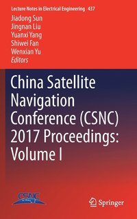 bokomslag China Satellite Navigation Conference (CSNC) 2017 Proceedings: Volume I