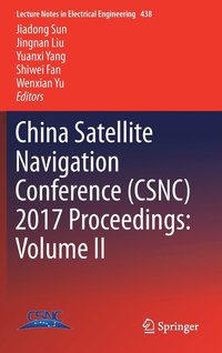 bokomslag China Satellite Navigation Conference (CSNC) 2017 Proceedings: Volume II