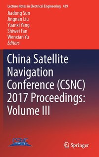 bokomslag China Satellite Navigation Conference (CSNC) 2017 Proceedings: Volume III