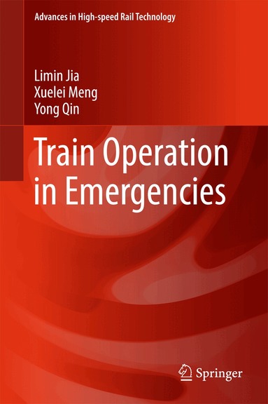 Limin Jia, Xuelei Meng, Yong Qin - Train Operation in Emergencies, Inbunden