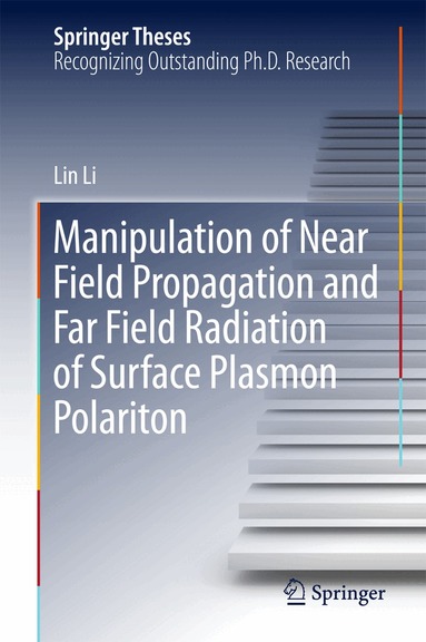 Lin Li - Manipulation of Near Field Propagation and Far Field Radiation of Surface Plasmon Polariton, Inbunden