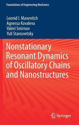 Nonstationary Resonant Dynamics of Oscillatory Chains and Nanostructures 1