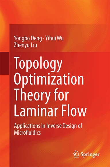 Yongbo Deng, Yihui Wu, Zhenyu Liu - Topology Optimization Theory for Laminar Flow, Inbunden