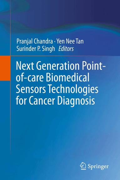 Pranjal Chandra, Yen Nee Tan, Surinder P. Singh - Next Generation Point-of-care Biomedical Sensors Technologies for Cancer Diagnosis, Inbunden