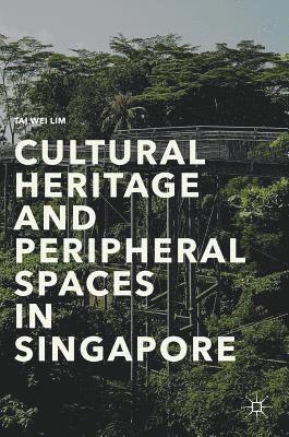 Cultural Heritage and Peripheral Spaces in Singapore 1