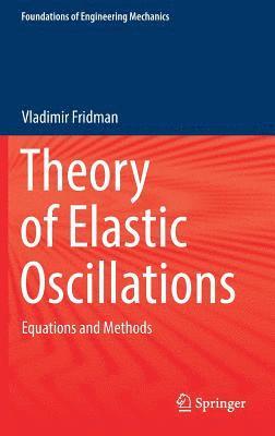 Vladimir Fridman - Theory of Elastic Oscillations, Inbunden