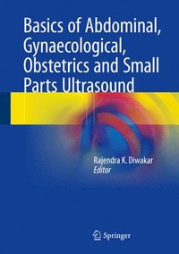 bokomslag Basics of Abdominal, Gynaecological, Obstetrics and Small Parts Ultrasound