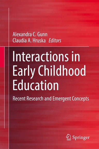 Alexandra C. Gunn, Claudia A. Hruska - Interactions in Early Childhood Education, Inbunden