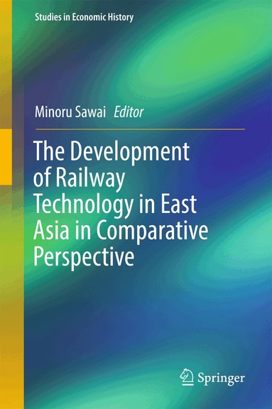Minoru Sawai - Development of Railway Technology in East Asia in Comparative Perspective, Inbunden