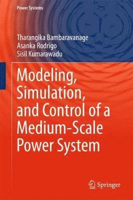 bokomslag Modeling, Simulation, and Control of a Medium-Scale Power System