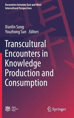 Transcultural Encounters in Knowledge Production and Consumption 1