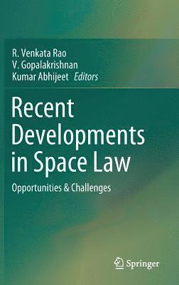 R. Venkata Rao, V. Gopalakrishnan, Abhijeet Kumar - Recent Developments in Space Law, Inbunden