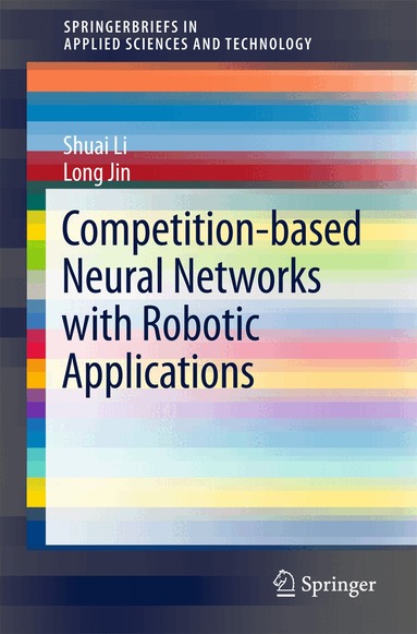 Shuai Li, Long Jin - Competition-Based Neural Networks with Robotic Applications, Häftad
