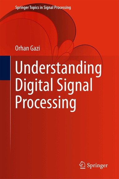 Orhan Gazi - Understanding Digital Signal Processing, Inbunden