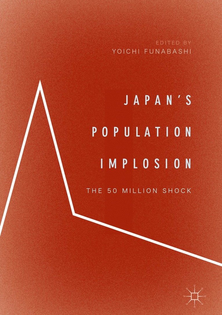 Yoichi Funabashi - Japan’s Population Implosion, Inbunden