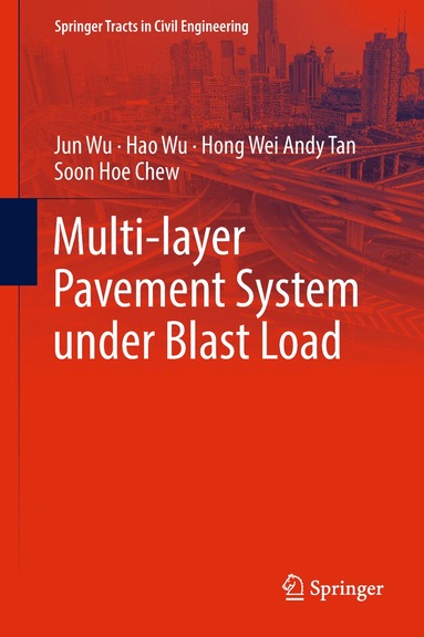 Jun Wu, Hao Wu, Hong Wei Andy Tan, Soon Hoe Chew - Multi-layer Pavement System under Blast Load, Inbunden