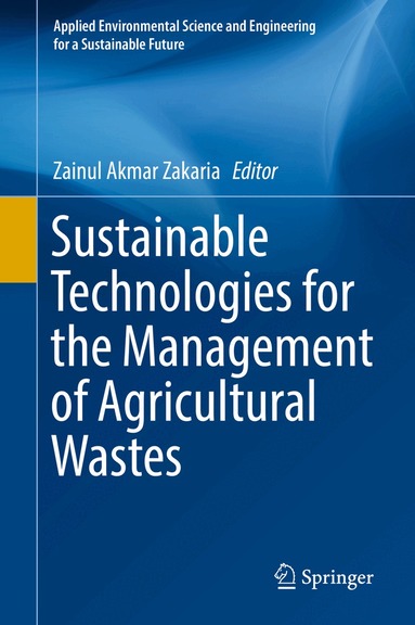 Zainul Akmar Zakaria - Sustainable Technologies for the Management of Agricultural Wastes, Inbunden