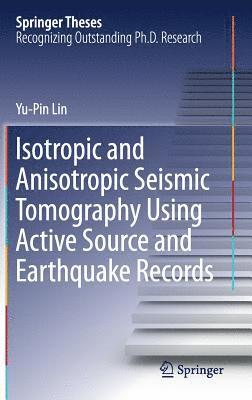 bokomslag Isotropic and Anisotropic Seismic Tomography Using Active Source and Earthquake Records