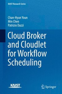 bokomslag Cloud Broker and Cloudlet for Workflow Scheduling