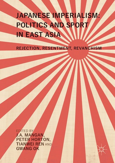 J.A. Mangan, Peter Horton, Tianwei Ren, Gwang Ok - Japanese Imperialism: Politics and Sport in East Asia, Inbunden