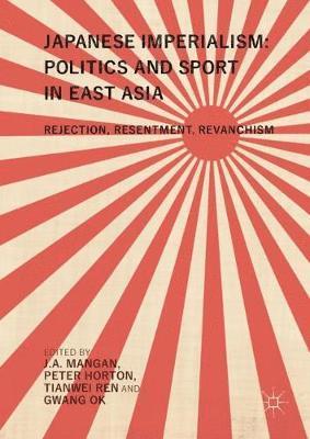 Japanese Imperialism: Politics and Sport in East Asia 1