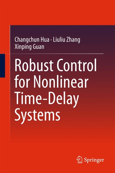 Changchun Hua, Liuliu Zhang, Xinping Guan - Robust Control for Nonlinear Time-Delay Systems, Inbunden