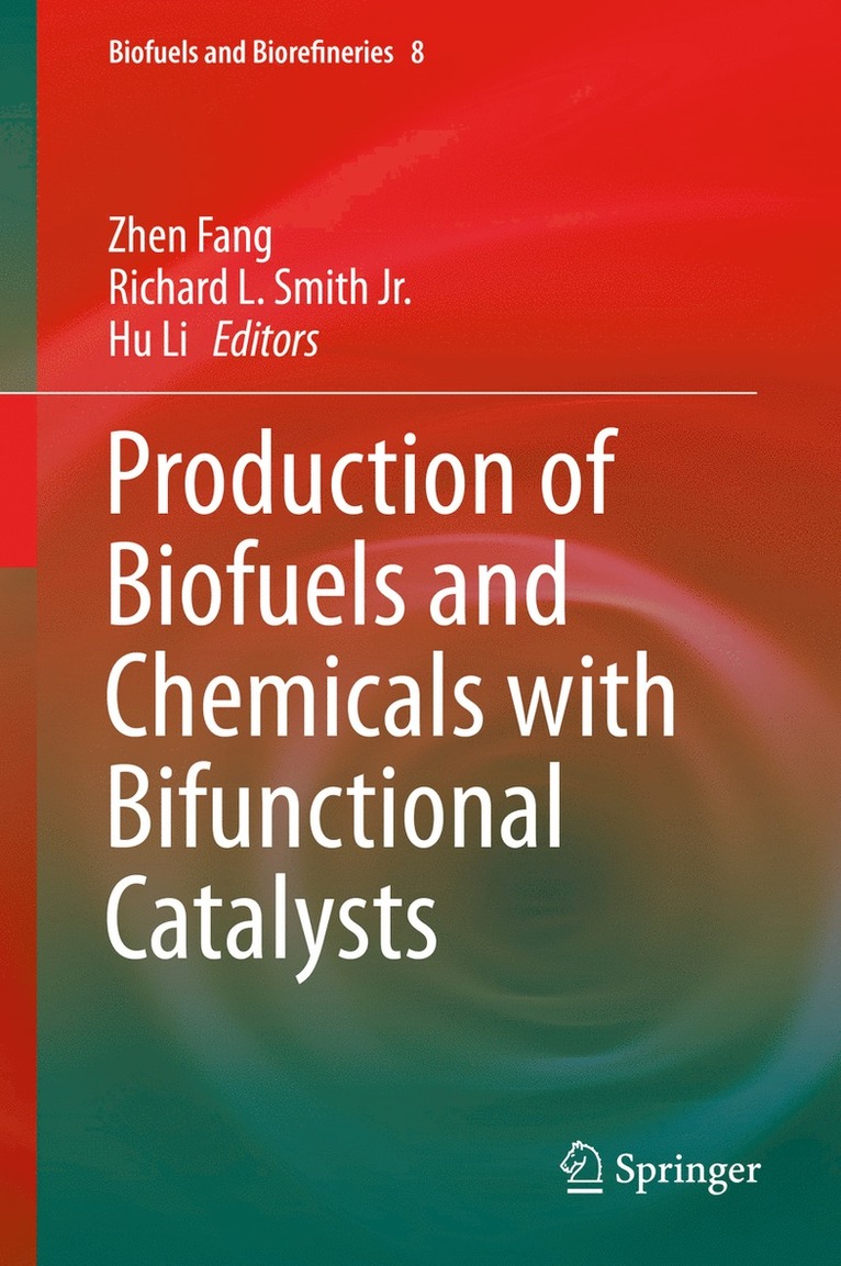 Zhen Fang, Richard L. Smith Jr., Hu Li, Richard L. Smith Jr - Production of Biofuels and Chemicals with Bifunctional Catalysts, Inbunden