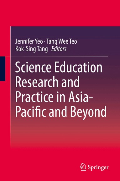 Jennifer Yeo, Tang Wee Teo, Kok-Sing Tang - Science Education Research and Practice in Asia-Pacific and Beyond, Inbunden