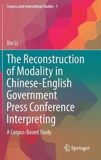 bokomslag The Reconstruction of Modality in Chinese-English Government Press Conference Interpreting